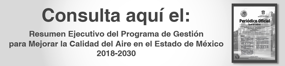 Resumen Ejecutivo del Programa de Gestión para Mejorar la Calidad del Aire en el Estado de México 2018-2030